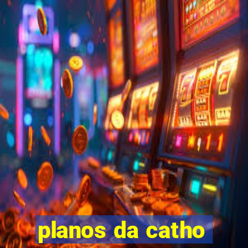 planos da catho